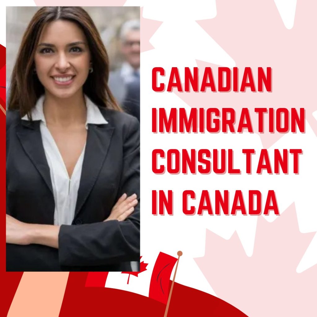Canadian Immigration Consultant in Canada